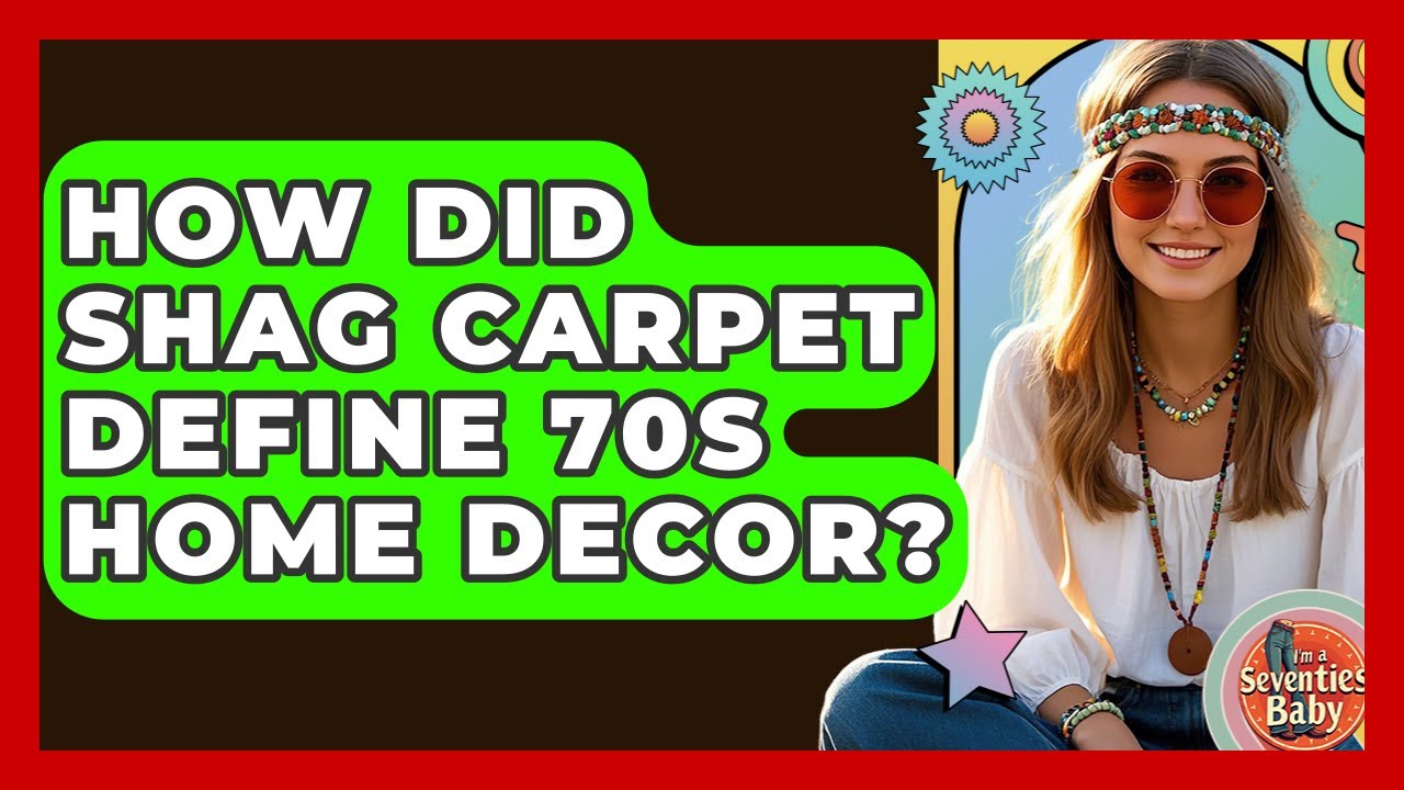 How Did Shag Carpet Define 70s Home Decor? - I'm a 70s Baby