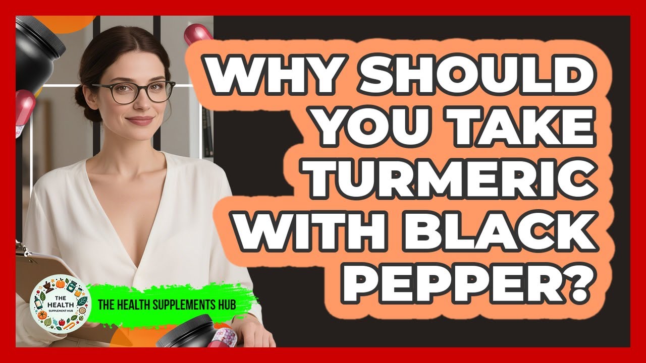 Why Should You Take Turmeric With Black Pepper? - The Health Supplement Hub