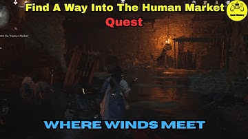 Find A Way Into The Human Market Quest Where Winds Meet
