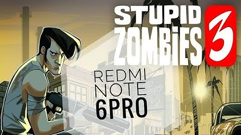 Redmi Note 6 pro| Stupid Zombies 3