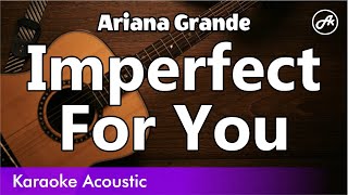 Ariana Grande - Imperfect For You (SLOW acoustic karaoke)