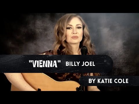 Vienna - Billy Joel cover by Katie Cole