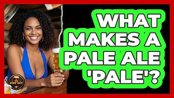What Makes A Pale Ale 