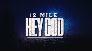 12 Mile - Hey God - Official Video