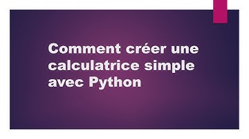 Comment créer une calculatrice simple avec Python