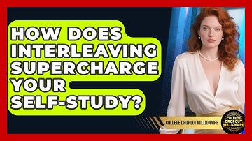 How Does Interleaving Supercharge Your Self-study? - College Dropout Millionaire