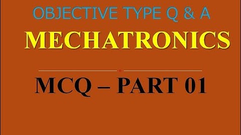 MCQ ON MECHATRONICS | PART 01 | 20 MCQs WITH ANSWERS | Q & A | ASHWIN PRABHU G