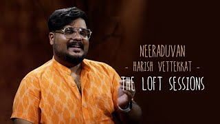 Neeraduvan | Harish Vettekkat | The Loft Sessions @wonderwallmedia