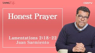 Honest Prayer (Lamentations 2:18-22) - Living Life 06/09/2023 Daily Devotional Bible Study