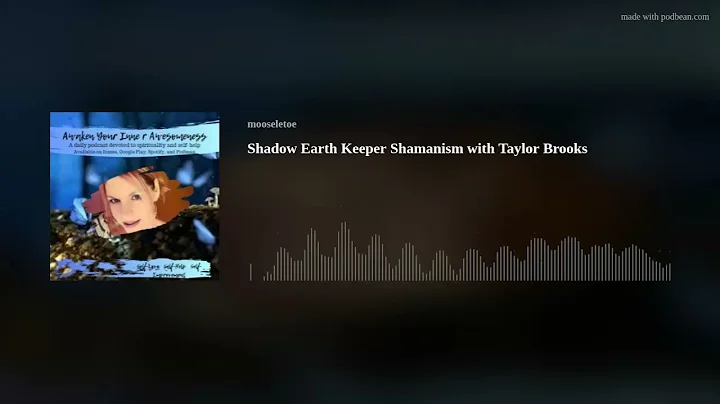 Shadow Earth Keeper Shamanism with Taylor Brooks