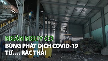 Ngăn nguy cơ bùng phát dịch Covid-19 từ…. Rác thải | VTC14
