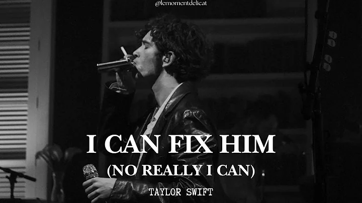 [lyrics - vietsub] I Can Fix Him (No Really I Can) - Taylor Swift - DayDayNews