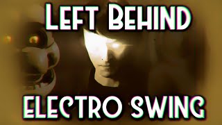 Left Behind ELECTRO SWING REMIX