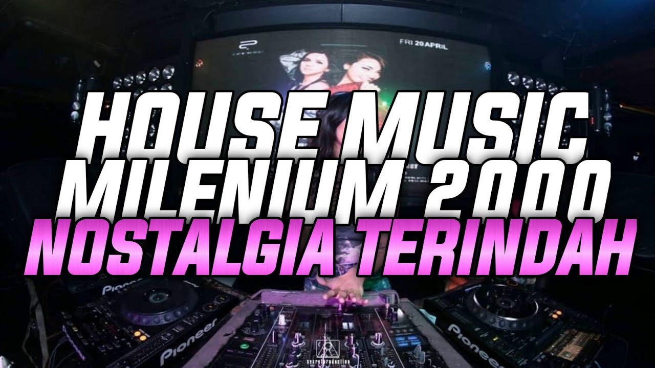 house music millenium 2000 house music jadul Nostalgia dj 2000