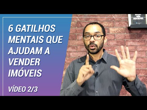 6 GATILHOS MENTAIS QUE AJUDAM A VENDER IMÓVEIS