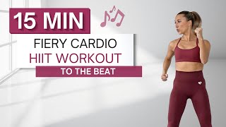 15 min FIERY CARDIO HIIT WORKOUT | To The Beat ♫ | High Intensity | All Standing