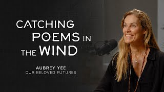 Catching Poems in the Wind - Aubrey Yee (Our Beloved Futures)