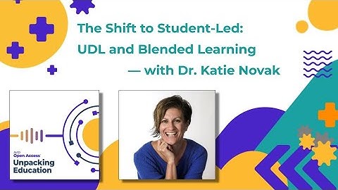 A Shift to Student-Led: UDL and Blended Learning, with Dr. Katie Novak