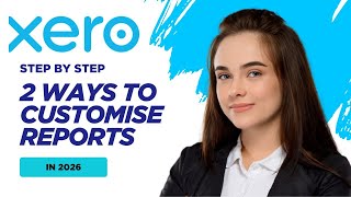 2 Ways to Customise Reports in Xero (2026 Tutorial)