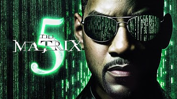 The Matrix 5: Will Smith as the New 