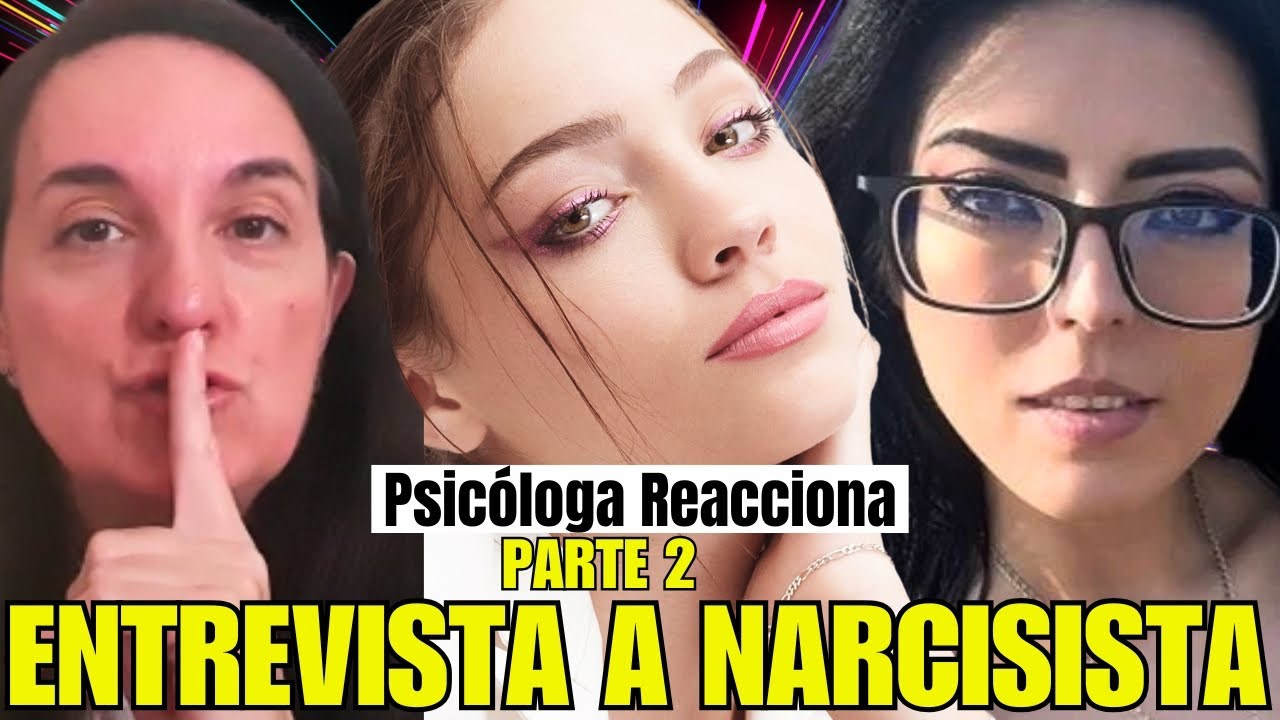 Psicóloga Experta en Narcisismo reacciona a ENTREVISTA a una NARCISISTA diagnosticada (parte 2)