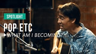 POP ETC - What Am I Becoming?: Live From the Office