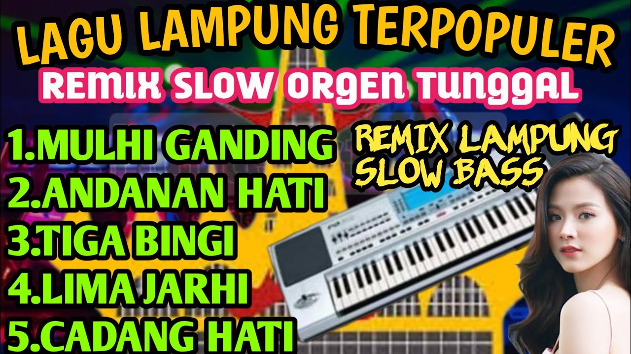 LAGU LAMPUNG TERPOPULER REMIX LAMPUNG SLOW BASS ORGEN TUNGGAL SPESIAL TAHUN BARU