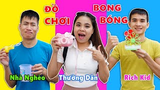 Đồ Chơi Thổi Bong Bóng Nhà Nghèo vs Thường Dân vs Rich Kid - Linh Nhi Chảnh Chọe Nhận Cái Kết!!!