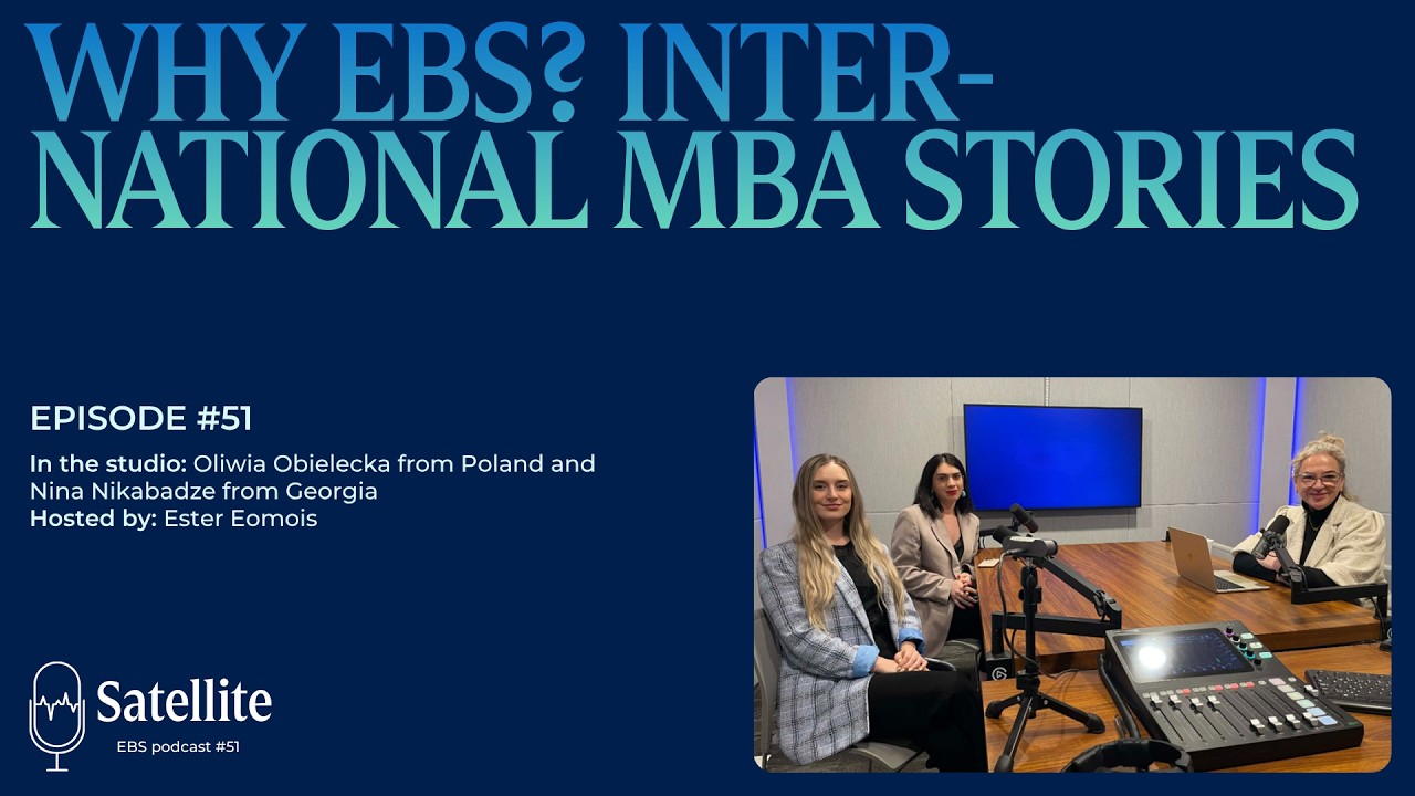 Satellite #51 Why EBS? International MBA stories