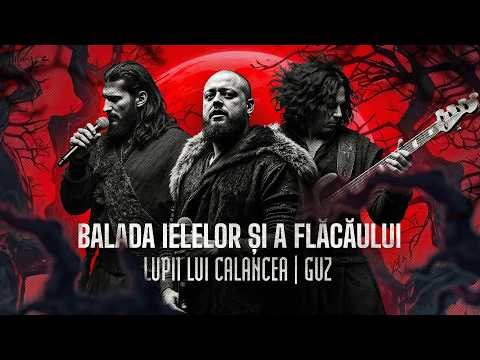 Balada ielelor și a flăcăului - LUPII lui Calancea cu GUZ