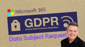 How to Perform Data Subject Requests in Microsoft 365 with Andy Malone MVP
