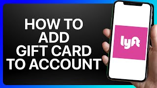 How To Add Lyft Gift Card To Account Tutorial