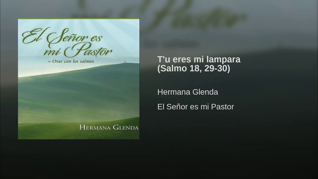 T'u eres mi lampara Salmo 18, 29 30 Hermana Glenda - YouTube