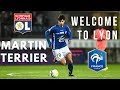 Martin terrier  welcome to lyon  best skills and goals