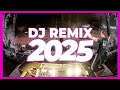 DJ REMIX 2025 - Remixes &amp; Mashups of Popular Songs 2025 | DJ Remix Club Music Disco DJ Mix 2024