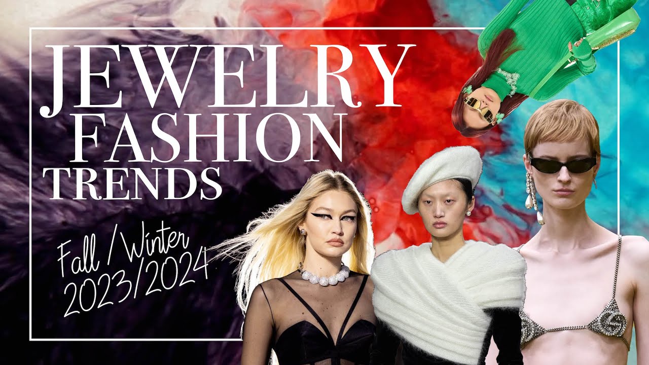 Top Fashion & Jewelry Trends from Fall/Winter 2023-24 Seasons - Assael