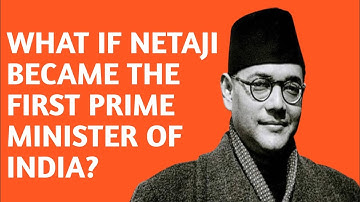 What if Netaji Subhash Chandra Bose would be the first Prime Minister of India? | StudyLawn