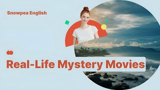 Learn English | Mystery | Real-Life Mystery Movies - Snowpea English