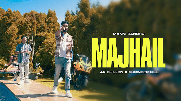 MAJHAIL (OFFICIAL VIDEO) | AP DHILLON | GURINDER GILL | MANNI SANDHU | LATEST PUNJABI SONGS 2020