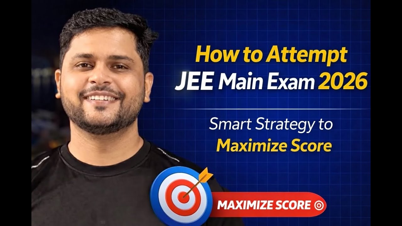 How to Attempt JEE Main Exam 2026 | Smart Strategy to Maximize Score ...
