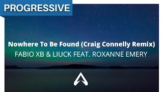 Fabio XB \u0026 Liuck feat. Roxanne Emery - Nowhere To Be Found (Craig Connelly Remix)