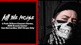 Kill The Noise @ Park 'N Rave Concert Series, NOS Events Center  San Bernardino 2021 Drops Only