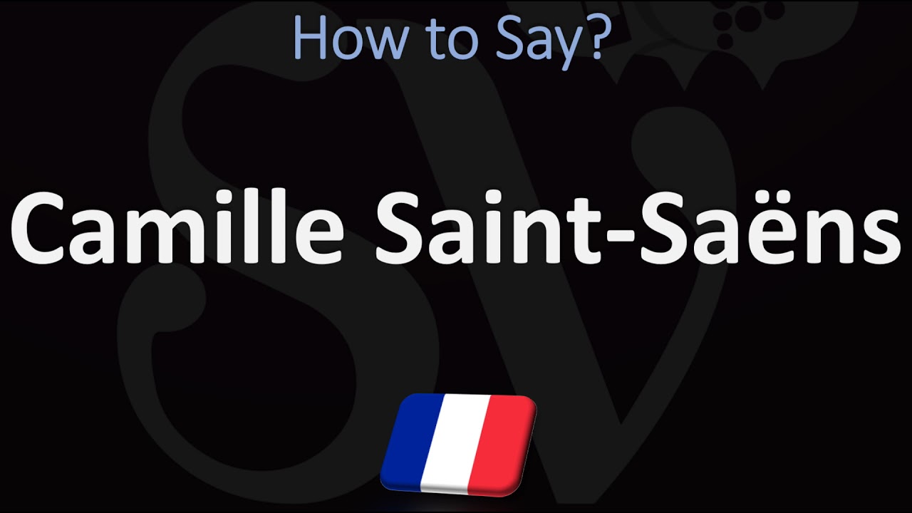How To Pronounce Saint Saens