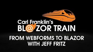 WebForms to Blazor with Jeff Fritz: Carl Franklin