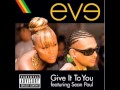 Sean paul ft eve  give it to you