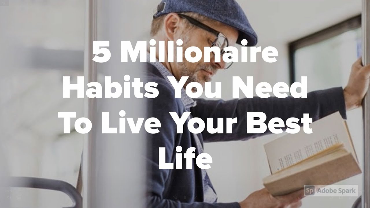 5 Millionaire Habits You Need To Live Your Best Life - YouTube