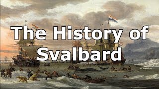A Brief History of Svalbard, Norway