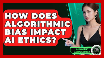 How Does Algorithmic Bias Impact AI Ethics? - AI and Machine Learning Explained
