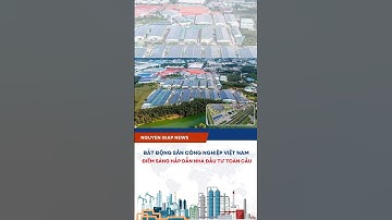 BĐS Công Nghiệp Việt Nam-Điểm sáng hấp dẫn nhà đầu tư hàng đầu #tintuc #news #dautu #kcn #shorts