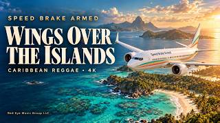 Wings Over the Islands | Caribbean Reggae & Aviation (4K) | Speed Brake Armed | Official Music Video
